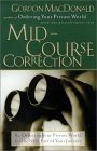 Book cover of Mid-Course Correction: Re-Ordering Your Private World For The Second Half Of Life by Gordon MacDonald