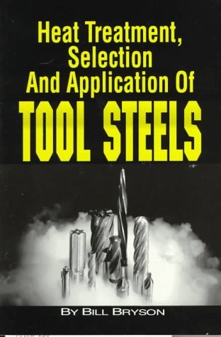 Book cover of Heat Treatment, Selection, and Application of Tool Steels by William E. Bryson