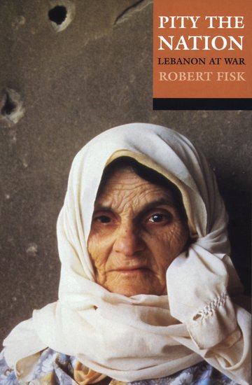 Book cover of Pity The Nation: Lebanon At War by Robert Fisk