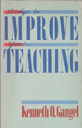 Book cover of Twenty-Four Ways To Improve Your Teaching by Kenneth O. Gangel