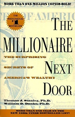 Book cover of The Millionaire Next Door: The Surprising Secrets Of America's Wealthy by Thomas J. Stanley, William D. Danko