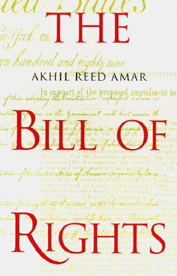Book cover of The Bill of Rights: Creation and Reconstruction by Akhil Reed Amar