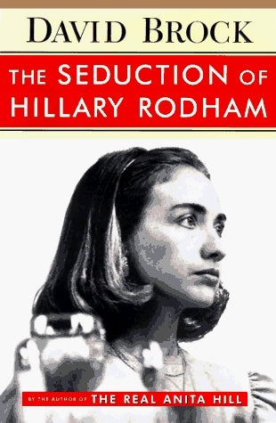 Book cover of The Seduction Of Hillary Rodham by David Brock