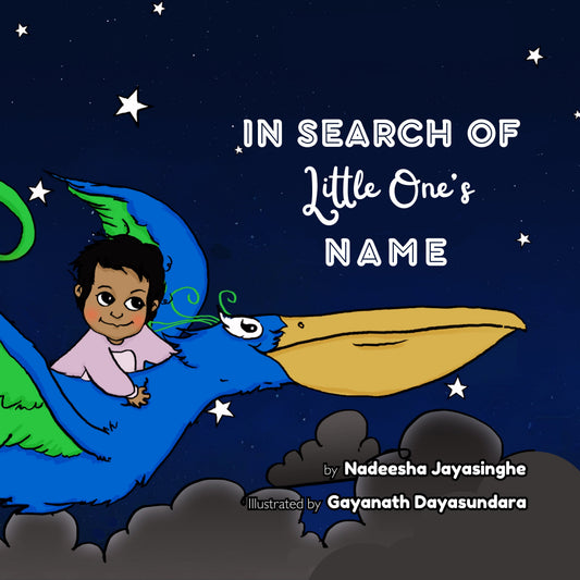 Book cover of In Search of Little One’s Name by Nadeesha Jayasinghe, Gayanath Dayasundara (Illus.)