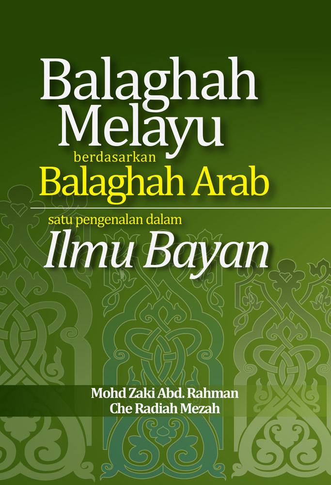 Book cover of Balaghah Melayu Berdasarkan Balaghah Arab: Satu Pengenalan Dalam Ilmu Bayan by Mohd Zaki Abd.Rahman, Che Radiah Mezah