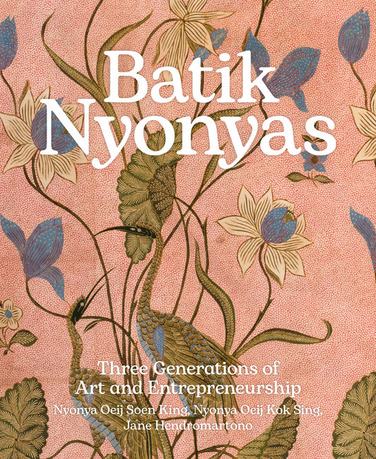 Book cover of Batik Nyonyas by Barbara Watson Andaya, Darryl Lim, Didi Kwartanada, Lynn Chua, Miki Komatsu, Naomi Wang, Peter Lee, Seng GuoQuan