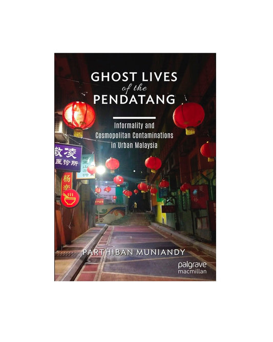 Book cover of Ghost Lives of the Pendatang by Parthiban Muniandy