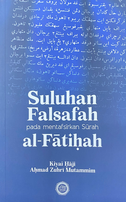 Book cover of Suluhan Falsafah Pada Mentafsirkan Surah Al-Fatihah by Kiyai Haji Ahmad Zuhri Mutammim