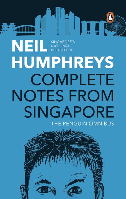 Book cover of Complete Notes From Singapore: The Penguin Omnibus by Neil Humphreys