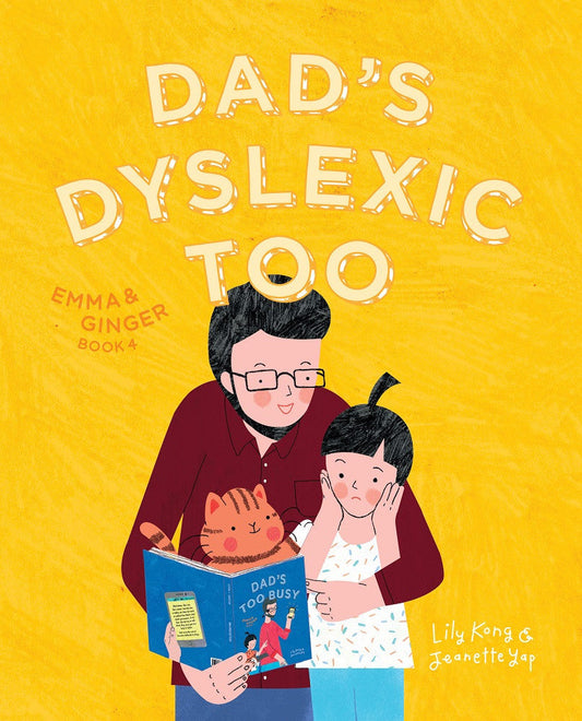 Book cover of Emma and Ginger: Dad's Dyslexic Too by Jeanette Yap (Illus.)