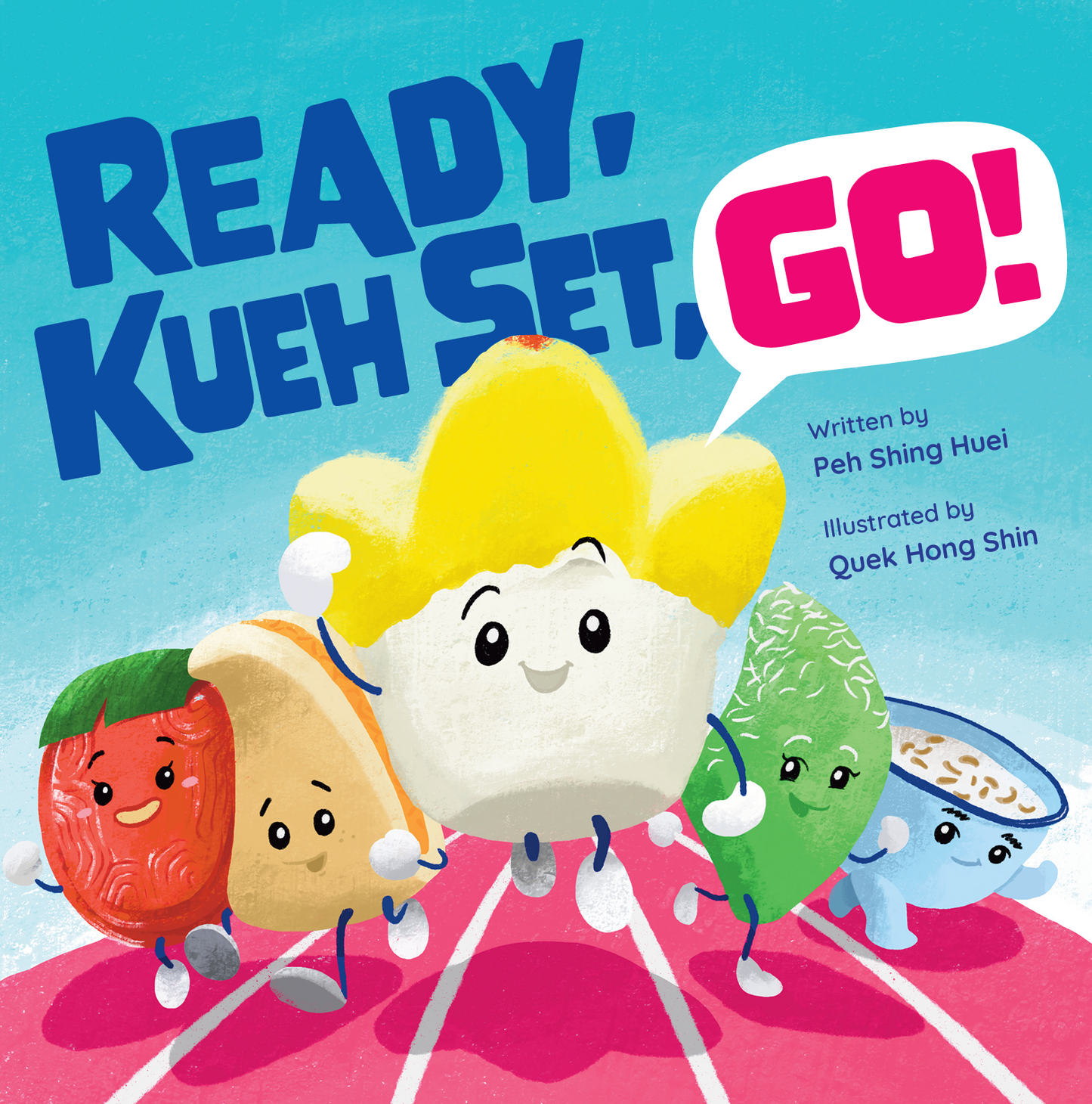 Book cover of Ready, Kueh Set, Go! by Peh Shing Huei, Quek Hong Shin (Illus.)