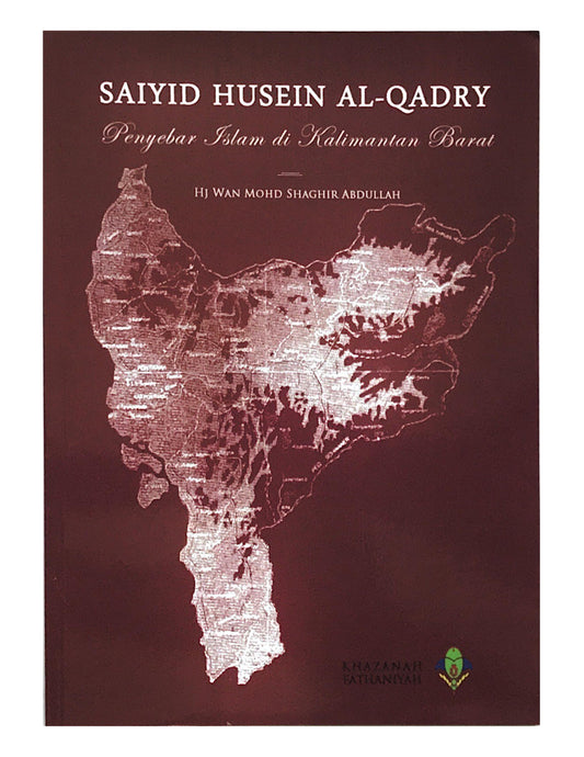Book cover of Saiyid Husein Al-Qadry; Penyebar Islam Di Kalimantan Barat by TG Haji Wan Mohd Shaghir Abdullah