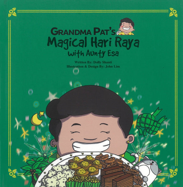 Book cover of Grandma Pat’s Magical Hari Raya with Aunty Esa by Dolly Shanti, John Lim (Illus.)