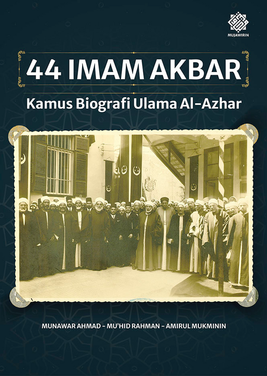 Book cover of 44 Imam Akbar: Kamus Biografi Ulama Al-Azhar by Munawar Ahmad, Mu’hid Rahman, Amirul Mukminin