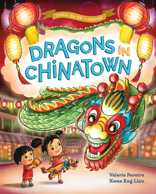 Book cover of Dragons In Chinatown by Valerie Pereira, Kwee Eng Liau (Illus.)