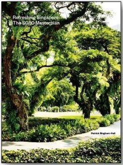 Book cover of Refreshing Singapore: The SG50 Masterplan