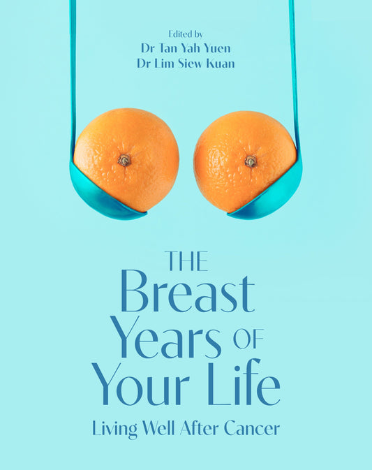 Book cover of The Breast Years of Your Life by Dr Lim Siew Kuan (Ed.), Dr Tan Yah Yuen (Ed.)