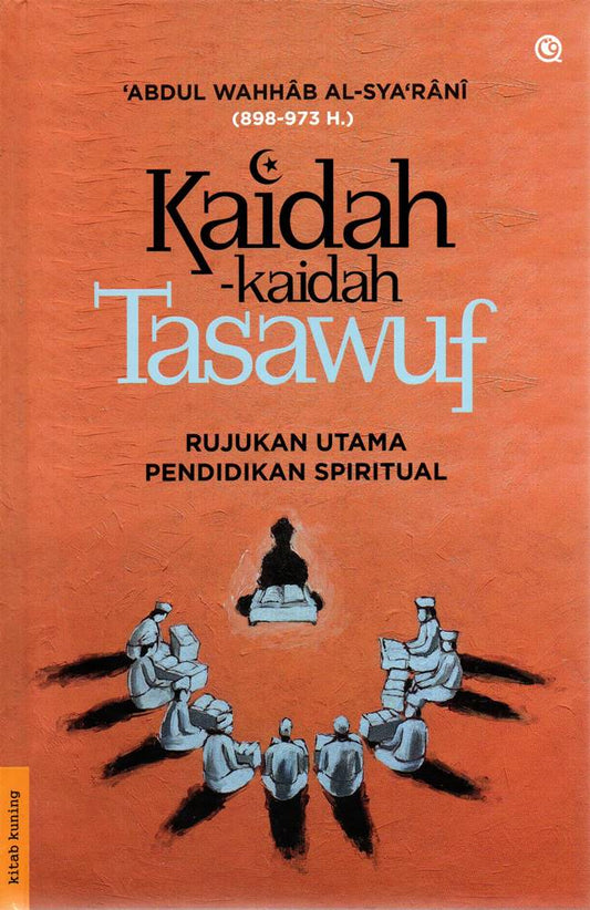 Book cover of Kaidah-Kaidah Tasawuf - Rujukan Utama Pendidikan Spiritual by 'Abdul Wahab Al-Sya’rani
