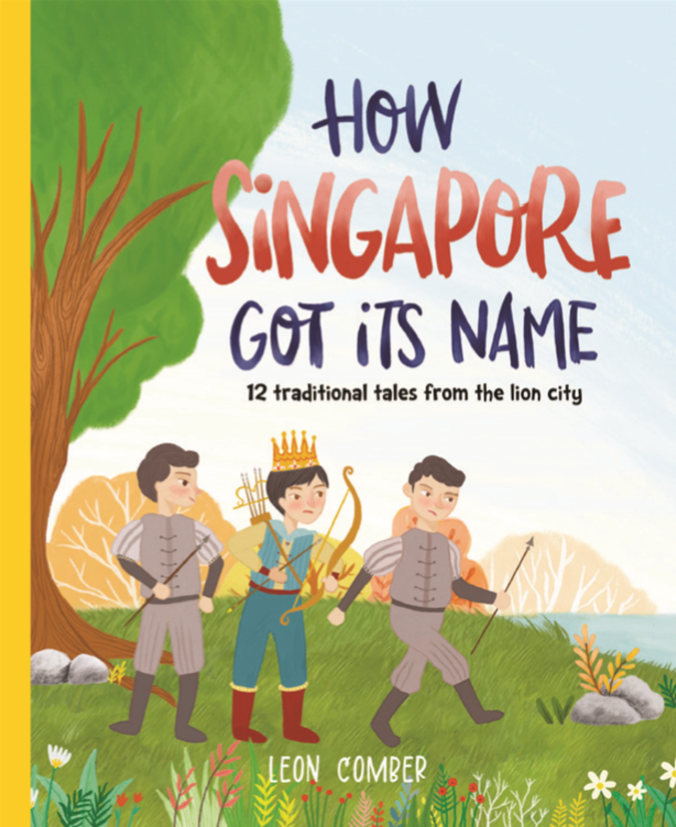 Book cover of How Singapore Got Its Name: 12 Traditional Tales From the Lion City by Leon Comber